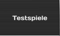 Testspiele