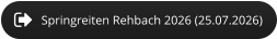 Springreiten Rehbach 2026 (25.07.2026)
