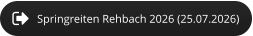 Springreiten Rehbach 2026 (25.07.2026)