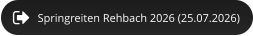 Springreiten Rehbach 2026 (25.07.2026)